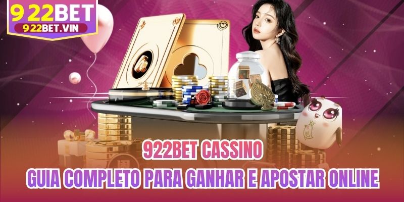 922bet Cassino - Guia Completo Para Ganhar E Apostar Online