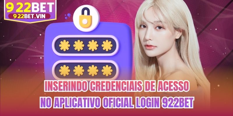 Inserindo credenciais de acesso no aplicativo oficial Login 922bet