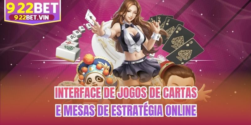 Interface de jogos de cartas e mesas de estratégia online