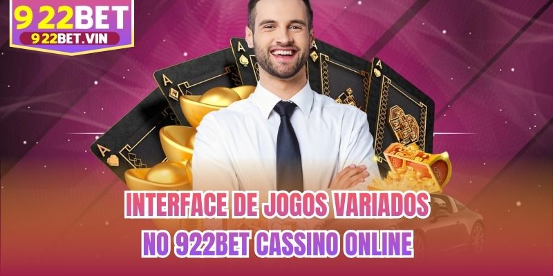 Interface de jogos variados no 922bet Cassino online