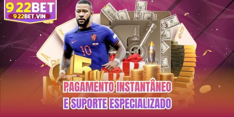 Pagamento instantâneo e suporte especializado