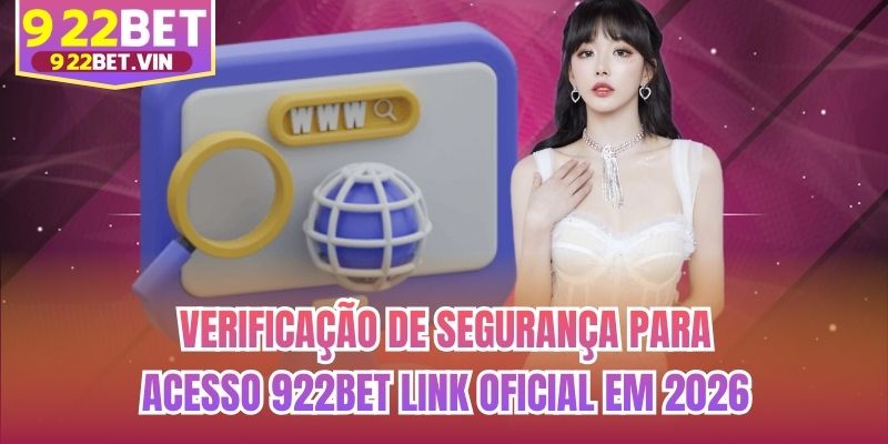 Verificação de segurança para acesso 922bet Link oficial em 2026